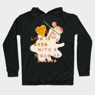 LIFE IS EASE WITH A PIECE OF CHEESE Hoodie